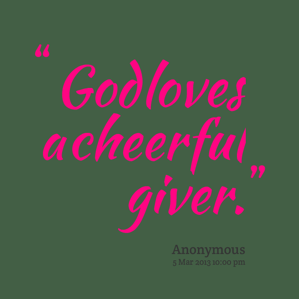 Cheerful Giver Quotes Quotesgram