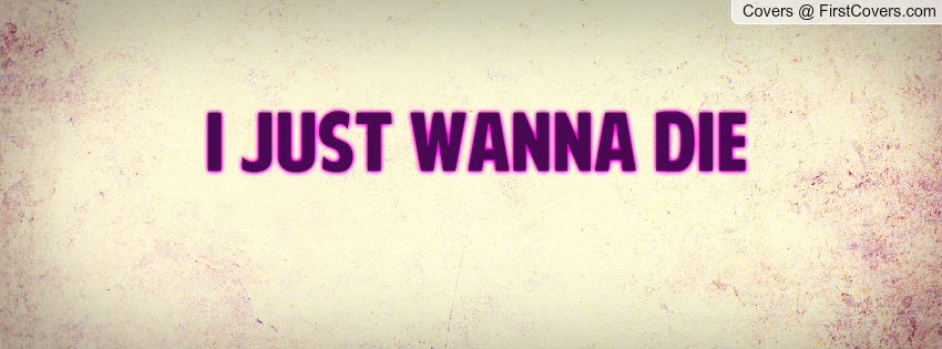 I Wanna Die Quotes. QuotesGram