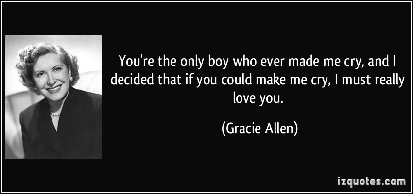 You Make Me Cry Quotes Quotesgram