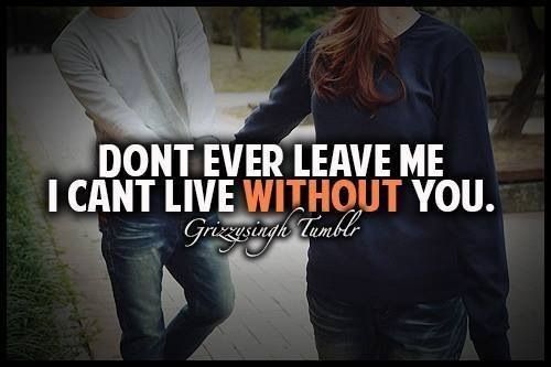 Dont Ever Leave Me Quotes. QuotesGram