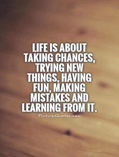Quote of the Day ~ 2023 - Page 3 1696397094-life-is-about-taking-chances-trying-new-things-having-fun-making-mistakes-and-learning-from-it-quote-1