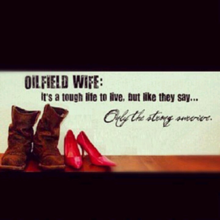 Oil Field Wife Quotes. QuotesGram
