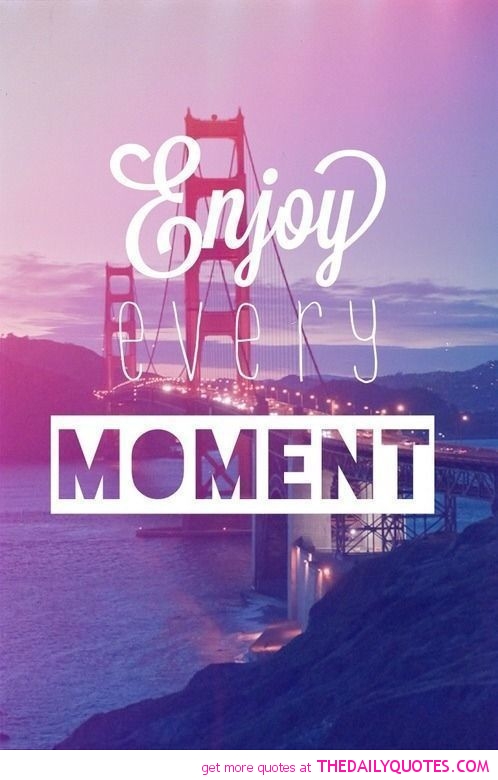 Practice to appreciate every moment. Enjoy every second of life.  #inspirational #quotes