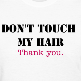 Dont Touch My Hair  Amazing Me