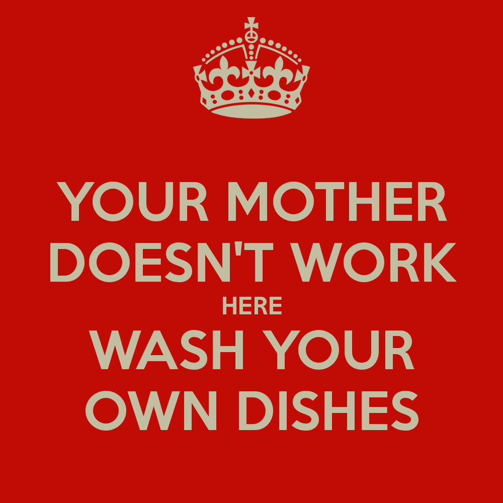 Do your dishes. Inscription.