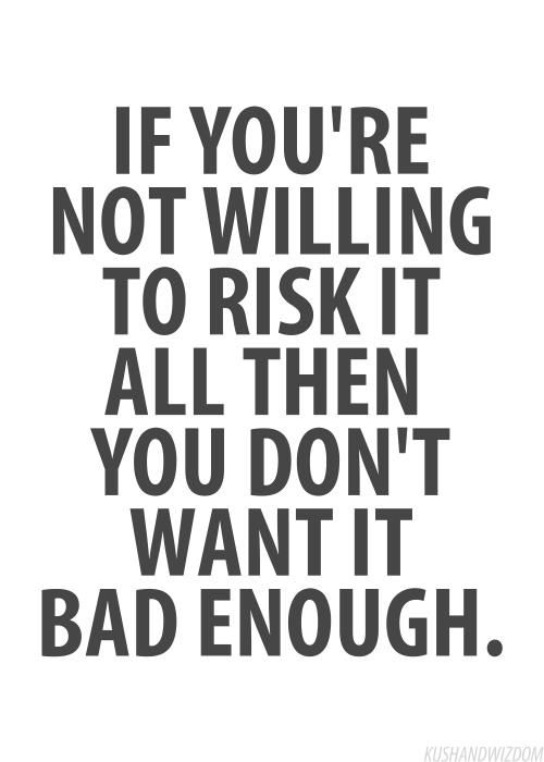 Risk It All Quotes Risk It Quotes. Quotesgram