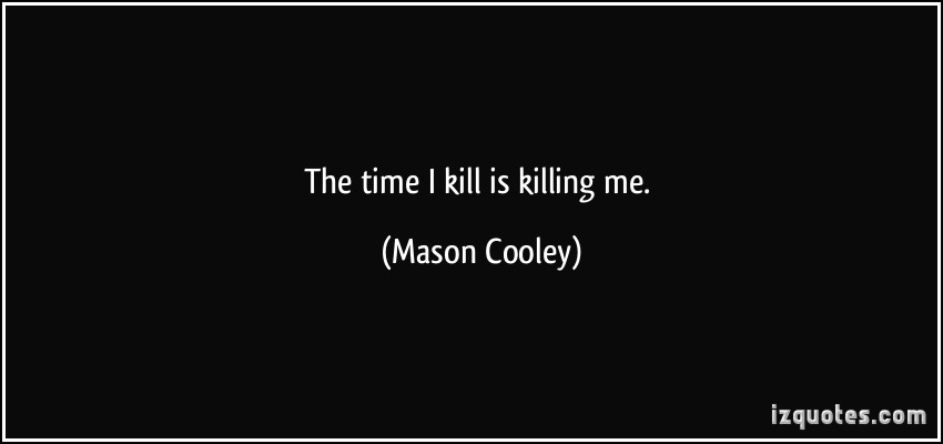 Killing To Kill Quotes Quotesgram Killing To Kill Quotes Quotesgram