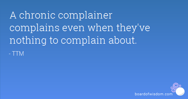 Chronic Complainers Quotes. QuotesGram