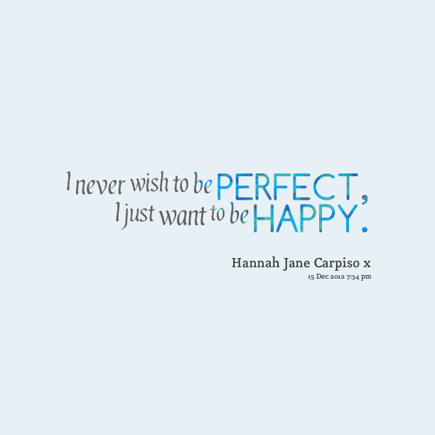 Wish To Be Happy Quotes Just Want To Be Happy Quotes. Quotesgram Wish To Be Happy Quotes Just Want To Be Happy Quotes. Quotesgram