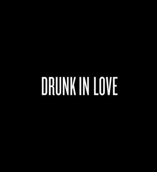 Drunk In Love Quotes. QuotesGram