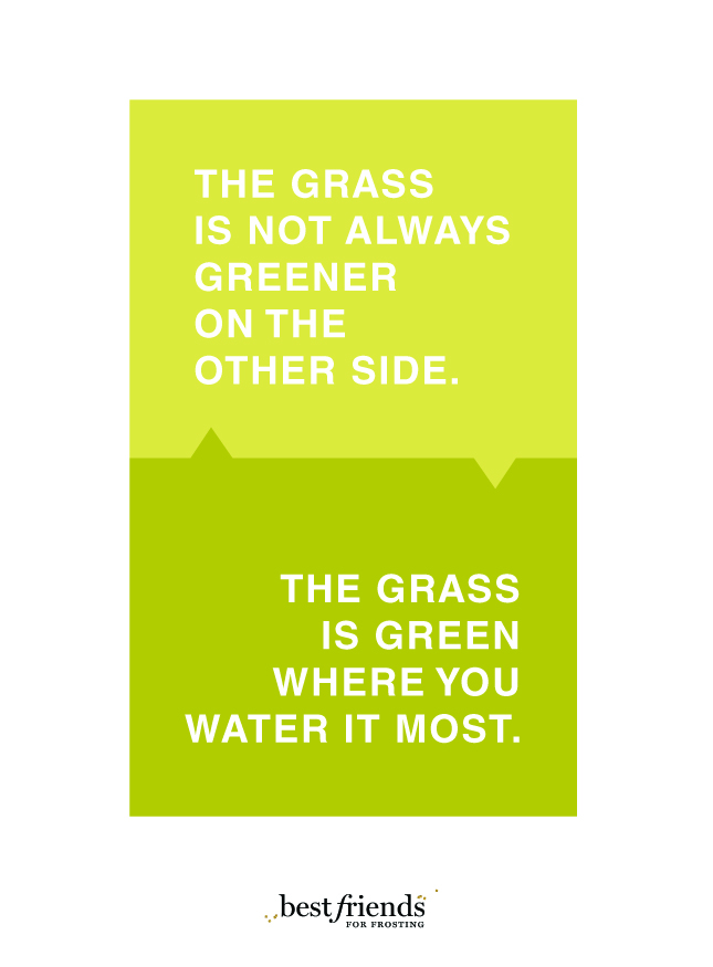 Quotes Grass Aint Always Greener Other Side. QuotesGram