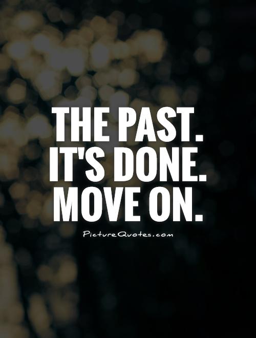 Past Is Past Quotes Done With The Past Quotes. Quotesgram