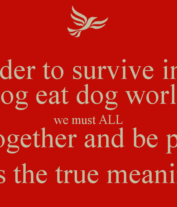 Dog Eat Dog World Quotes. QuotesGram