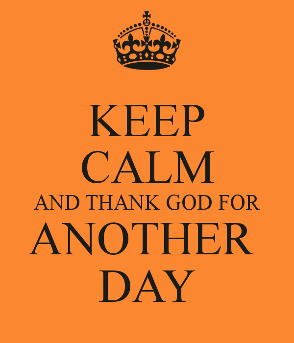 Thank God For Another Day Quotes. QuotesGram