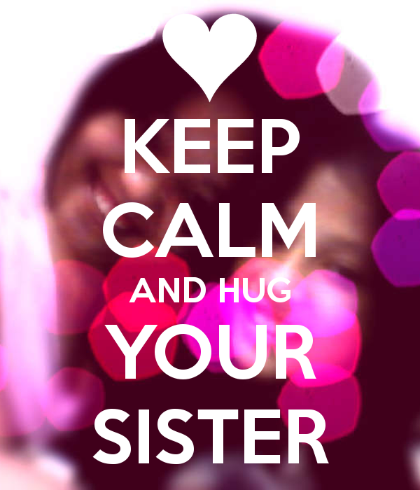 Keep Calm Sister Quotes. QuotesGram