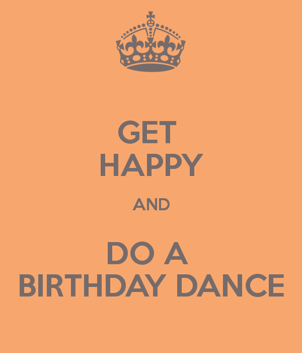 Be happy dance. Happy Birthday Dance. Happy Birthday to Dancer. Happy Birthday Dancer.