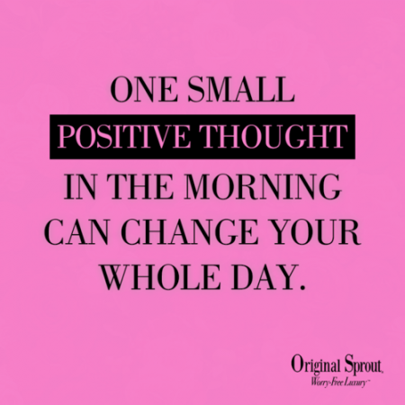One Small Positive Thought in the Morning Can Change Your Whole Day Distressed B