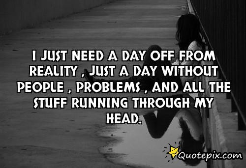 I Need A Break Quotes QuotesGram