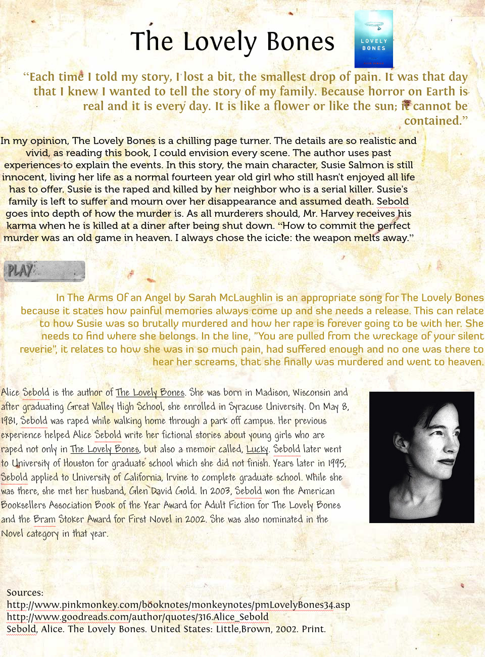 lovely bones novel difference between the film Book review: the lovely bones the lovely bones was adapted into a film in 2009, which you can read my book vs film review for here, and watch the trailer for below:. lovely bones novel difference between the film Book review: the lovely bones the lovely bones was adapted into a film in 2009, which you can read my book vs film review for here, and watch the trailer for below:.