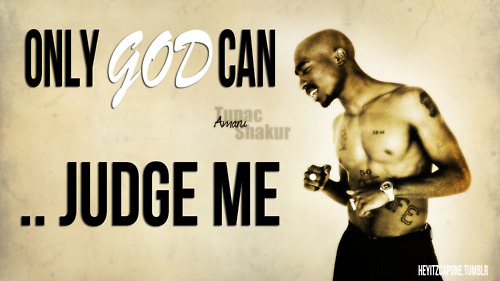 Tupac Only God Can Judge Me Quotes. QuotesGram