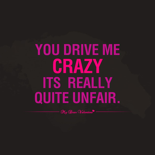 You Make Me Crazy Quotes Quotesgram You Make Me Crazy Quotes Quotesgram