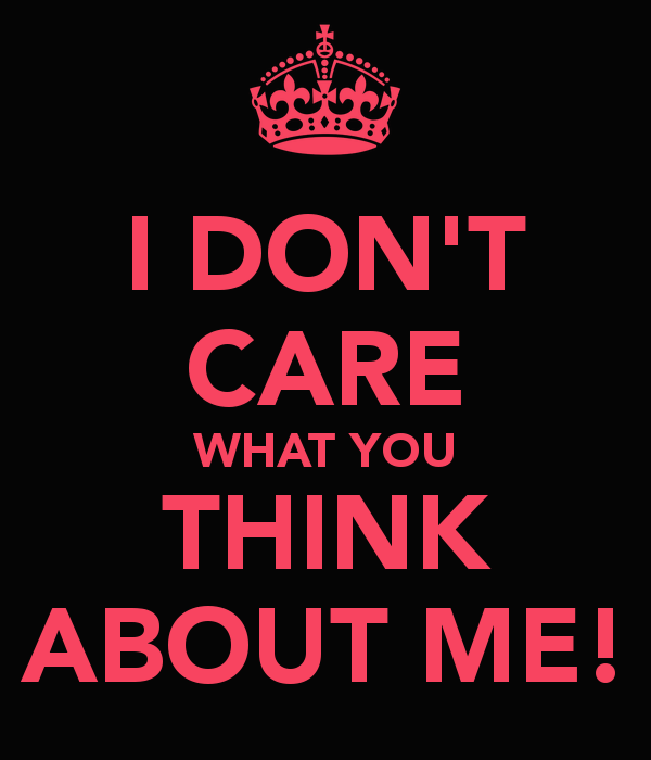 I don t care what you do