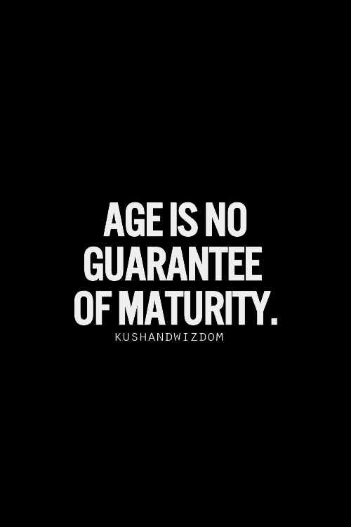 Quotes About Maturity And Age QuotesGram quotes-about-maturity-and-age-quotesgram