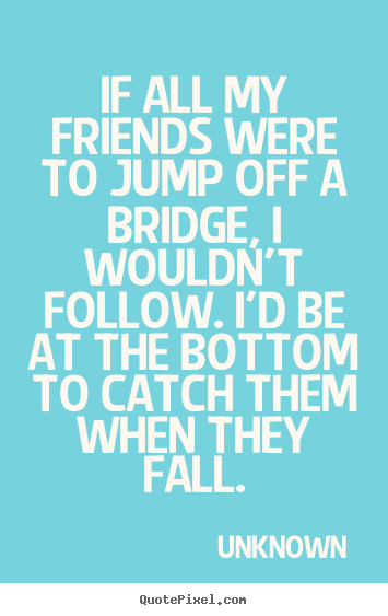 Unknown Quotes About Friendship. QuotesGram