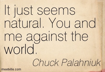 You And Me Against The World Quotes Quotesgram
