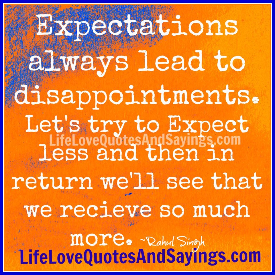Expectations Lead To Disappointment Quotes. QuotesGram