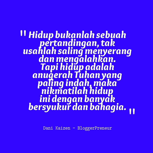 Hidup Ini Quotes : Hidup Ini Singkat Maka Janganlah Engkau