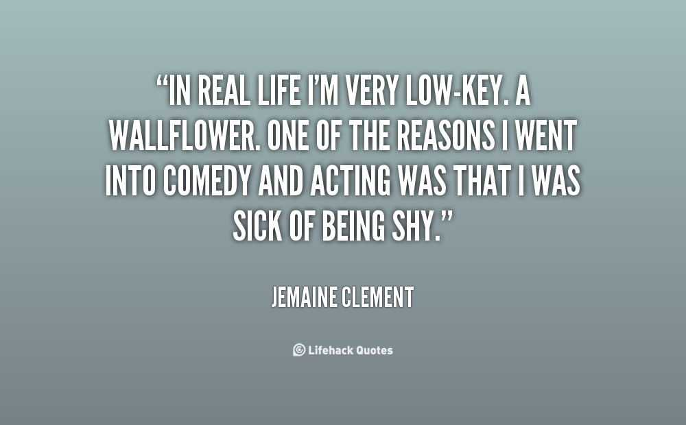 Im Low Key Quotes Quotesgram