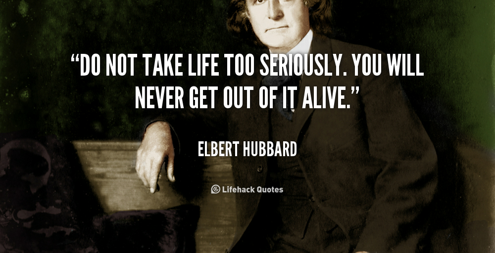 quotes-about-not-taking-life-too-seriously-quotesgram