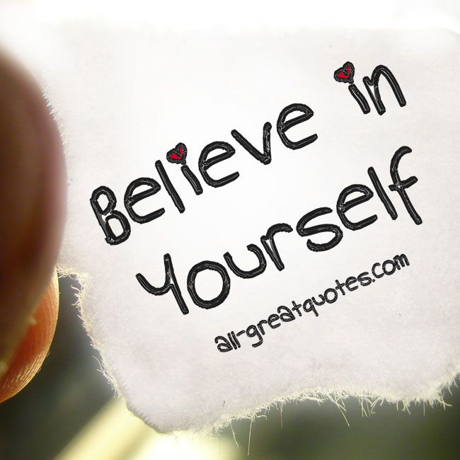 Believe tonight. Картинка belive in yur Salf. Believe in yourself. Believing yourself. Believe in better.
