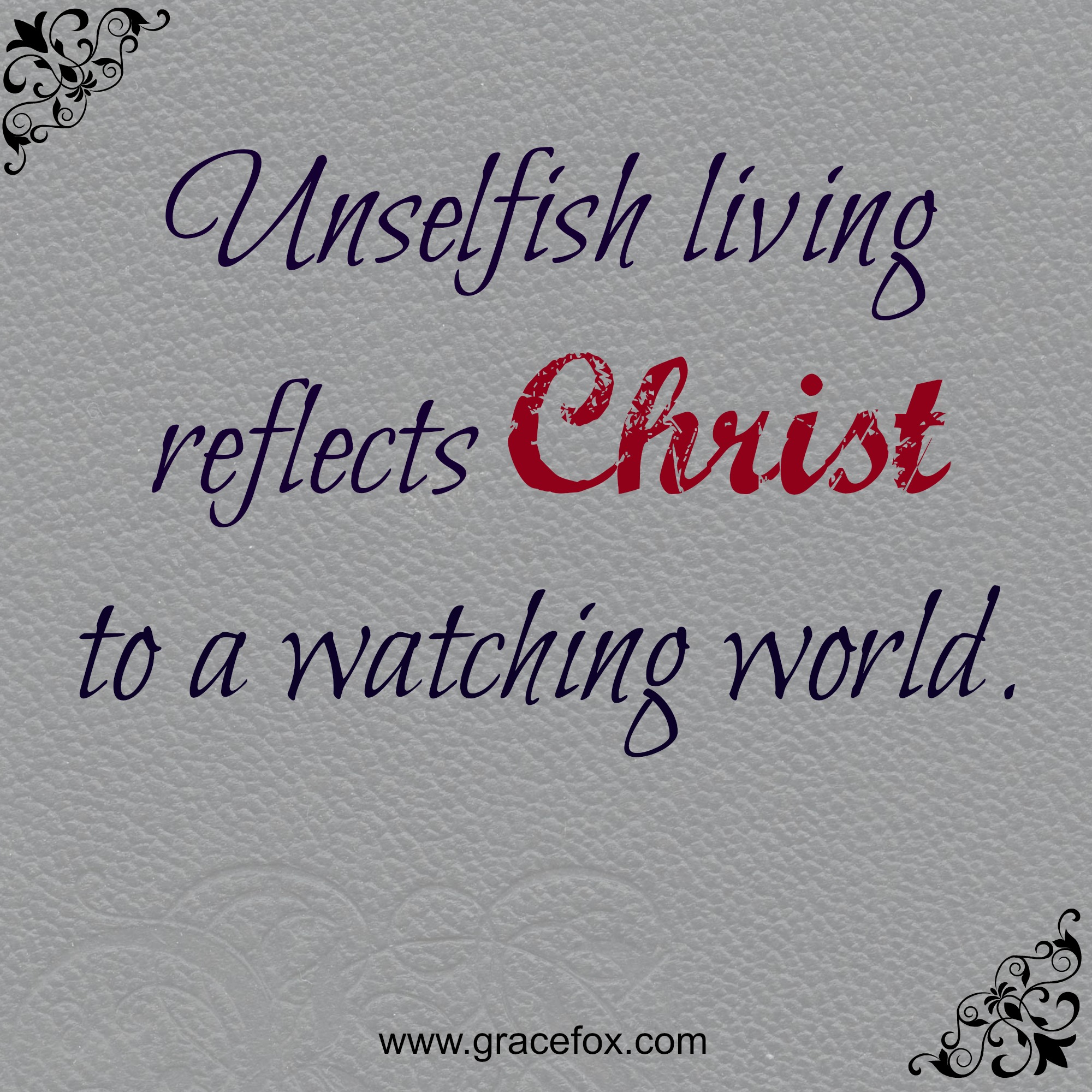 World is watching. Unselfish. Selfish unselfish.