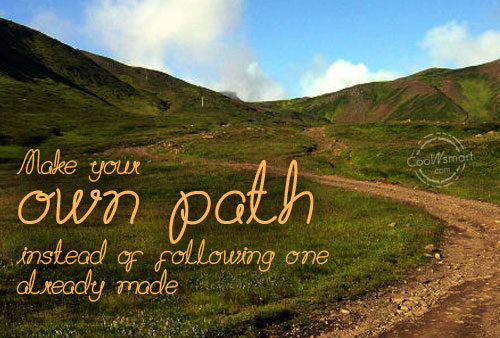 Quotes About Making Your Own Path. QuotesGram