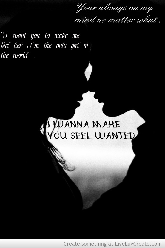 Make Me Feel Wanted Quotes. Quotesgram