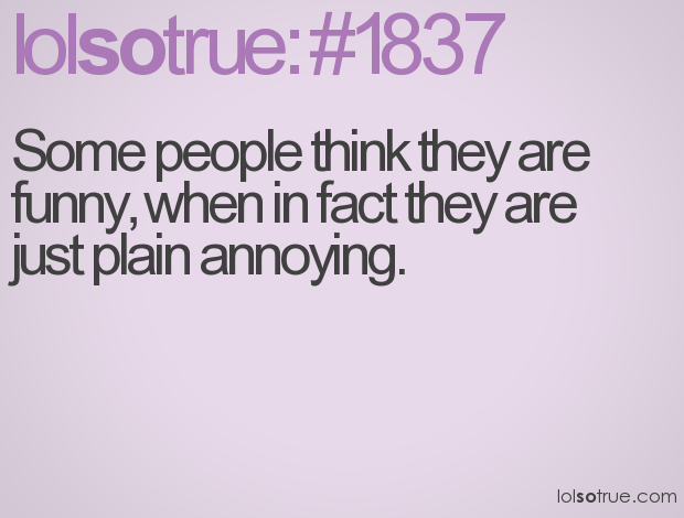 Funny Quotes About Irritating People. QuotesGram
