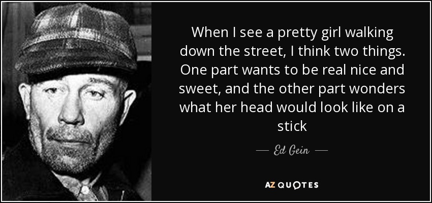 Ed Gein Quotes. QuotesGram