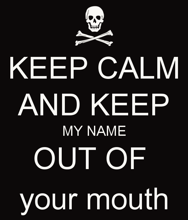 Keep My Name Out Your Mouth Quote