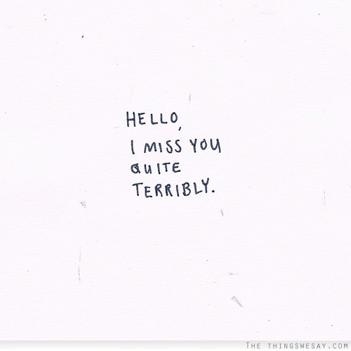 I Miss You Terribly Quotes. QuotesGram