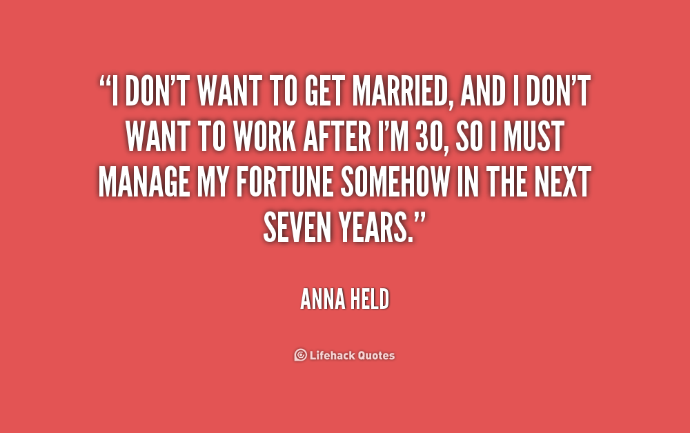 Quotes work marriage i my to want 100 Marriage