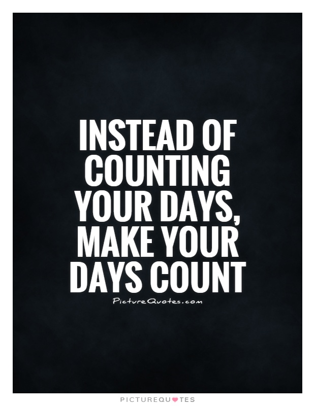 Make The Day Count Quotes. QuotesGram