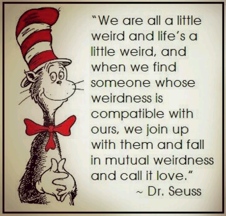 Dr Suess Weirdness Quote Mutual Weirdness Love Dr Seuss Quotes. Quotesgram