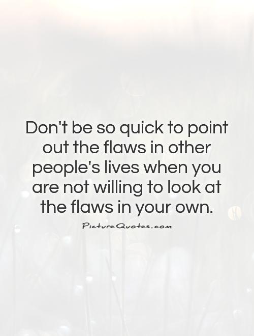 Flaws In Finding Other People Quotes. QuotesGram