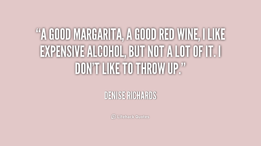 A good margarita, a good red wine, and a great night.