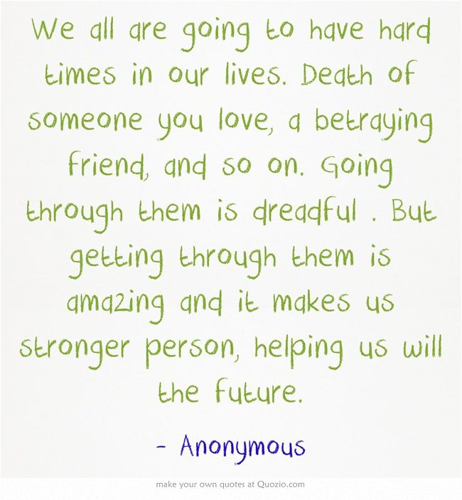 Quotes For Friends Going Through Hard Times Quotesgram Quotes For Friends Going Through Hard Times Quotesgram