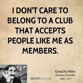 Groucho Marx Club Quote Groucho Marx Quotes Club Membership. Quotesgram
