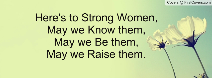 Heres To Strong Women Quotes. QuotesGram Heres To Strong Women Quotes. QuotesGram