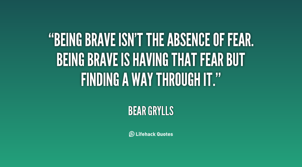 Quotes About Being Brave. QuotesGram